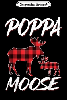 Composition Notebook: Poppa Moose Red Plaid Buffalo Matching Family Pajama  Journal/Notebook Blank Lined Ruled 6x9 100 Pages