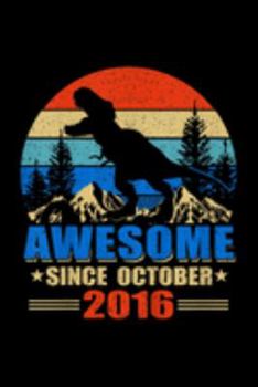 Awesome Since October 2016: Kids Awesome Since October 2016 3 Years Old Dinosaur Gift Journal/Notebook Blank Lined Ruled 6X9 100 Pages