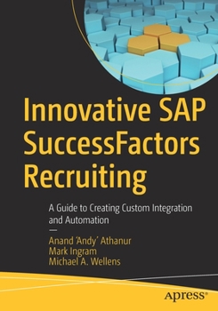 Paperback Innovative SAP Successfactors Recruiting: A Guide to Creating Custom Integration and Automation Book