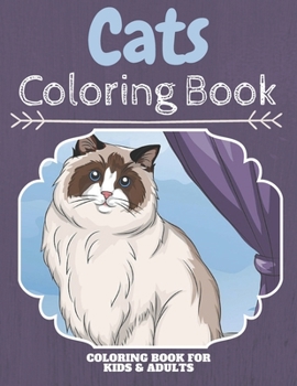 Cats Coloring Book: An Adult Coloring Book With Clean Cats Designs: Funny Kids Coloring Book Featuring With Funny And Cute Cats And Kittens Designs: ... Designs To Color For Cats Lovers, Girls, Boys