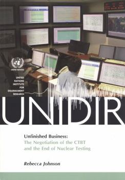 Paperback Unfinished Business: The Negotiation of the Ctbt and the End of Nuclear Testing Book
