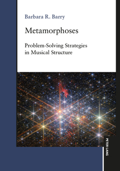 Hardcover Metamorphoses: Problem-Solving Strategies in Musical Structure Book