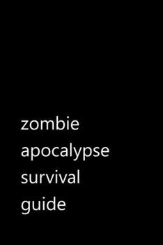 Paperback zombie apocalypse survival guide: Funny Quotes Notebook / Journal / Diary / Composition book / Daily Planner / Sketchbook for adults, women, men, cowo Book