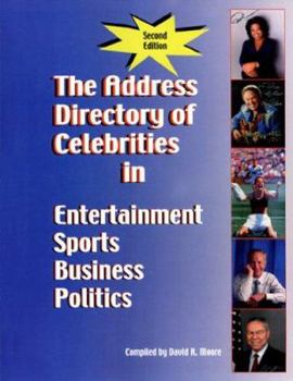 Paperback The Address Directory of Celebrities in Entertainment, Sports, Business & Politics, Second Edition Book