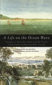 A Life on the Ocean Wave: The Journals of Captain George Bayly, 1824-1844