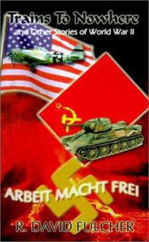 Paperback Trains to Nowhere: And Other Stories of World War II Book