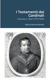I Testamenti dei Cardinali: Francesco Tiberi (1773-1839) (Italian Edition)