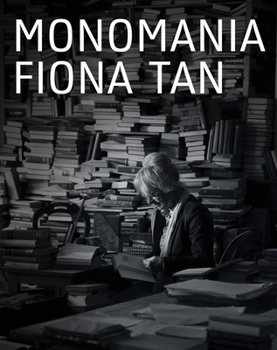 Fiona Tan: Monomania