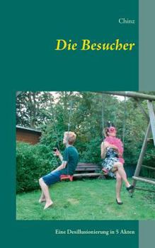 Paperback Die Besucher: Eine Desillusionierung in 5 Akten [German] Book