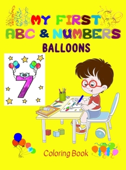 Hardcover My first Balloons ABC & Numbers Coloring Book: Combine fun with learning to make your little ones happy! - Early and easy learning of Letters and Numb Book