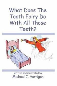 Paperback What Does The Tooth Fairy Do With All Those Teeth? Book