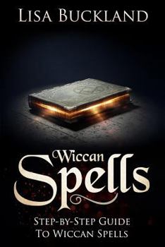 Paperback Wiccan Spells: Step-By-Step Guide to Wiccan Spells Book