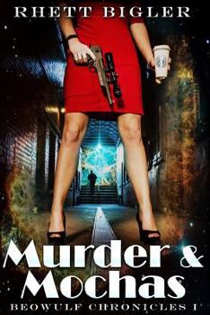Murder & Mochas - Book #1 of the Beowulf Chronicles