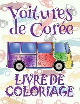 Voitures de Coree Livre de Coloriage: ✎ Cars of Korea ~ Coloring Book ~ Coloring Book for Kindergarten ✎ (Coloring Books Kids) Best Cars ... de Coree: Album Coloriage)