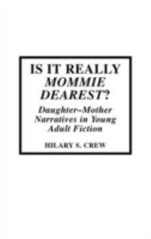 Hardcover Is It Really Mommie Dearest?: Daughter-Mother Narratives in Young Adult Fiction Book