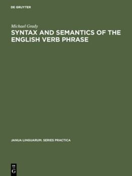 Hardcover Syntax and Semantics of the English Verb Phrase Book