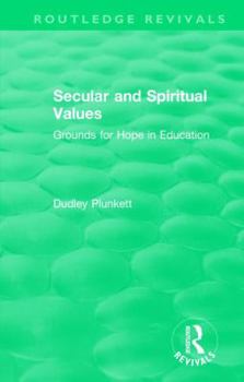 Hardcover Secular and Spiritual Values: Grounds for Hope in Education Book