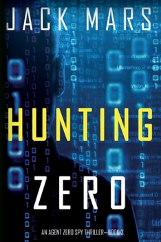 Paperback Hunting Zero (an Agent Zero Spy Thriller-Book #3) Book