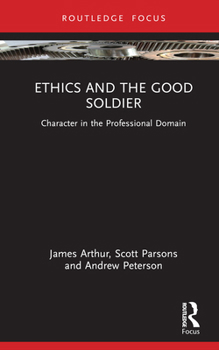 Hardcover Ethics and the Good Soldier: Character in the Professional Domain Book