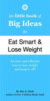 Paperback The Little Book of Big Ideas to Eat Smart and Lose Weight Book