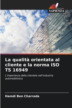 Paperback La qualità orientata al cliente e la norma ISO TS 16949 [Italian] Book