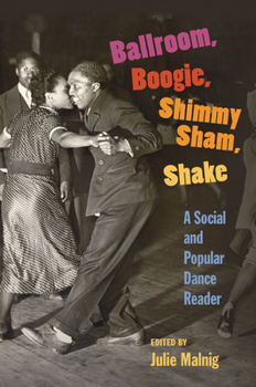 Paperback Ballroom, Boogie, Shimmy Sham, Shake: A Social and Popular Dance Reader Book
