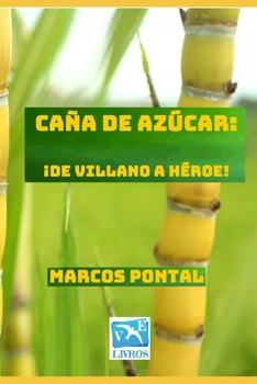 Caña de azúcar: ¡De villano a héroe!