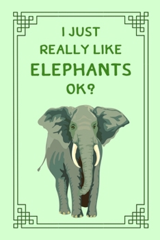 I Just Really Liked Elephants OK?: Funny Small Lined Notebook / Journal for Kids, Adults, Men, Women
