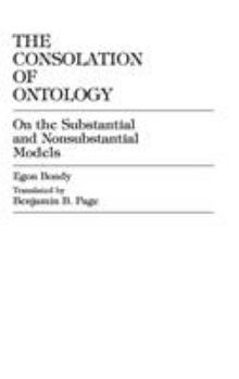 Hardcover The Consolation of Ontology: On the Substantial and Nonsubstantial Models Book