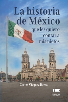 Paperback La historia de México que les quiero contar a mis nietos [Spanish] Book