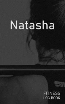 Natasha: Blank Daily Fitness Workout Log Book | Track Exercise Type, Sets, Reps, Weight, Cardio, Calories, Distance & Time | Space to Record ... Personalized First Name Initial N Cover