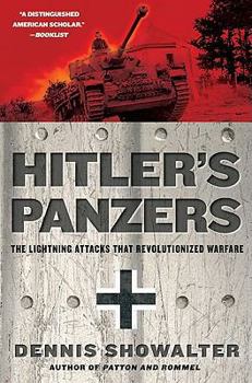 Hardcover Hitler's Panzers: The Lightning Attacks That Revolutionized Warfare Book