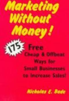 Paperback Marketing Without Money: 175 Free, Cheap and Offbeat Ways for Small Businesses to Increase Sales Book