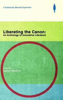 Paperback Liberating The Canon: An Anthology of Innovative Literature Book