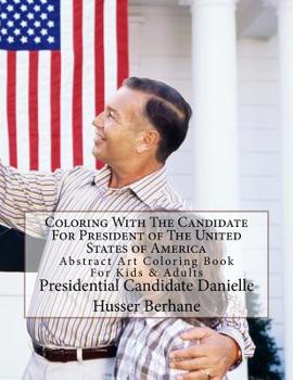 Paperback Coloring With The Candidate For President of The United States of America: Abstract Art Coloring Book For Kids & Adults Book