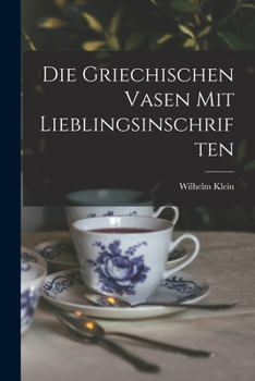 Paperback Die Griechischen Vasen mit Lieblingsinschriften Book