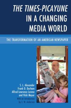 Hardcover The Times-Picayune in a Changing Media World: The Transformation of an American Newspaper Book