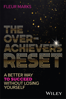 Paperback The Overachiever's Reset: A Better Way to Succeed, Without Losing Yourself Book