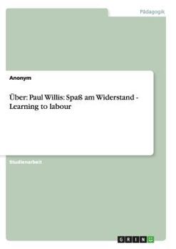 Paperback Über: Paul Willis: Spaß am Widerstand - Learning to labour [German] Book