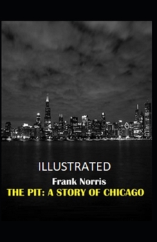 Paperback The Pit: A Story of Chicago Illustrated Book
