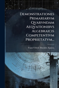 Paperback Demonstrationes Primariarvm Qvarvndam Aeqvationibvs Algebraicis Competentivm Proprietatvm... [Latin] Book