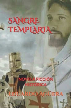 Paperback Sangre Templaria: Una Orden poderosa llena de misterio [Spanish] Book