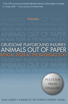 Paperback Gruesome Playground Injuries/Animals Out of Paper/Bengal Tiger at the Baghdad Zoo: Three Plays Book
