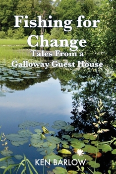 Paperback Fishing For Change: Tales From A Galloway Guest House Book
