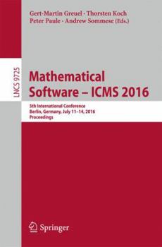 Paperback Mathematical Software - Icms 2016: 5th International Conference, Berlin, Germany, July 11-14, 2016, Proceedings Book