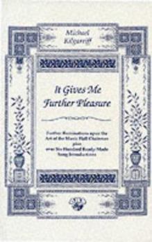 Paperback It Gives Me Further Pleasure: Further Ruminations Upon the Art of the Musical Hall Chairman, Plus Over Six Book