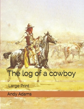 The log of a cowboy: Large Print