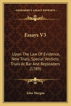 Paperback Essays V3: Upon The Law Of Evidence, New Trials, Special Verdicts, Trials At Bar And Repleaders (1789) Book