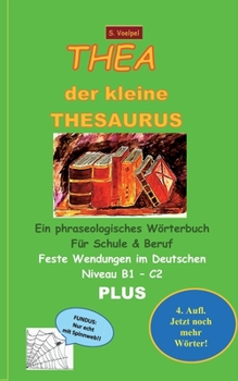 Paperback Thea der kleine Thesaurus: Feste Wendungen im Deutschen. Niveau B1 - C2 [German] Book
