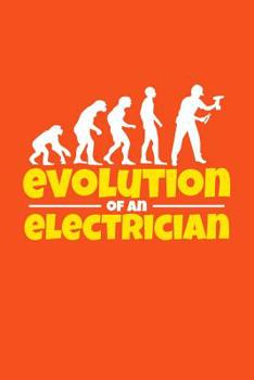 Paperback Evolution of an electrician: 6x9 Notebook, 100 Pages 5x5 graphpaper, joke original appreciation gag gift for electricians, college, high school, Fu Book